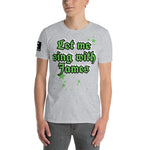 Let me sing with James - hort-Sleeve Unisex T-Shirt METALLINE MATHERS